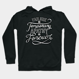 Failure is Temporary Apathy is Forever by Tobe Fonseca Hoodie